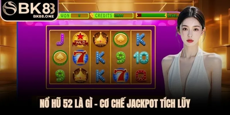 Nổ hũ 52 vận hành theo cơ chế tích lũy phần cược qua từng lượt quay